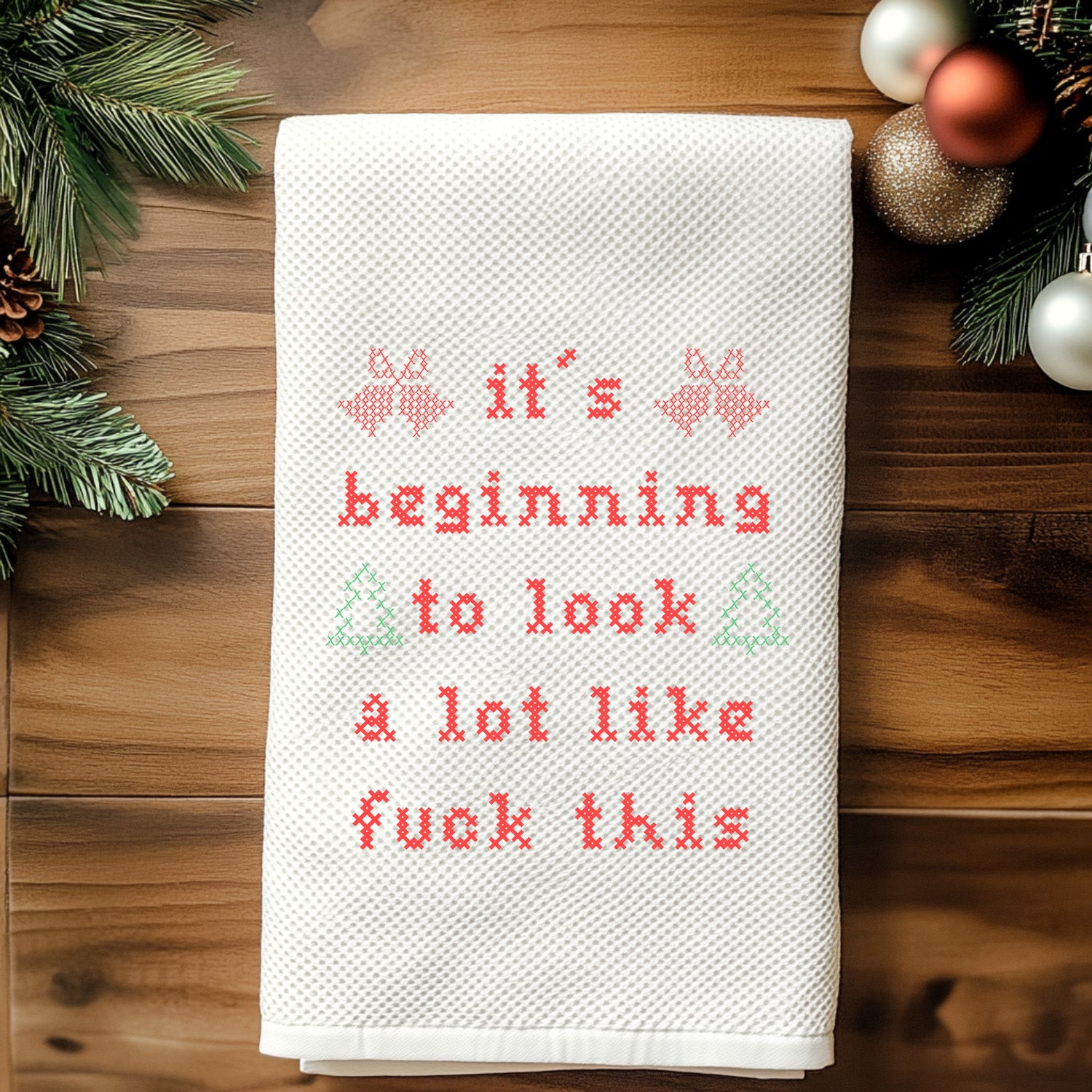 It's Beginning To Look A Lot Like Fuck This - Christmas Cross Stitch Effect Kitchen Towel