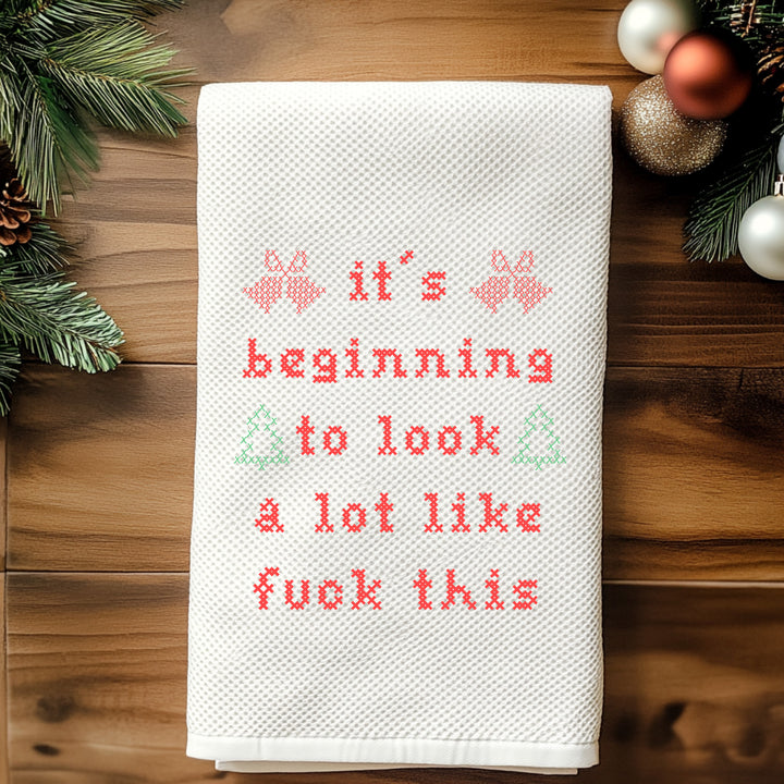 It's Beginning To Look A Lot Like Fuck This - Christmas Cross Stitch Effect Kitchen Towel