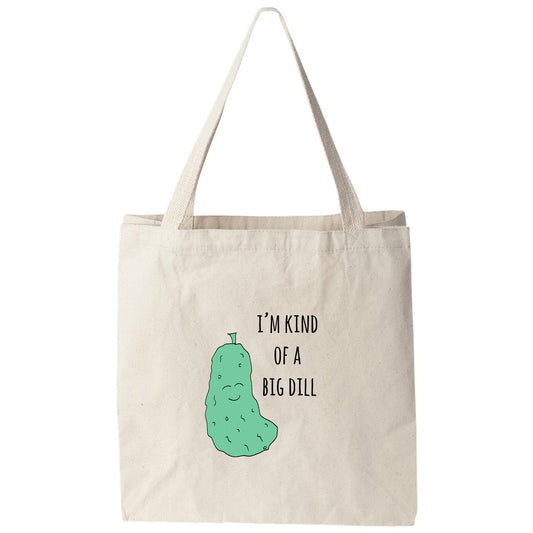 a tote bag that says i'm kind of a big dill