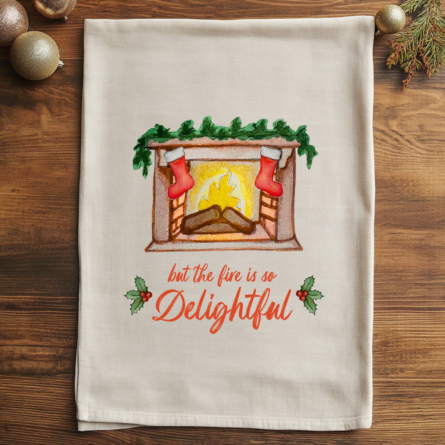 But The Fire Is So Delightful - Christmas Kitchen Towel