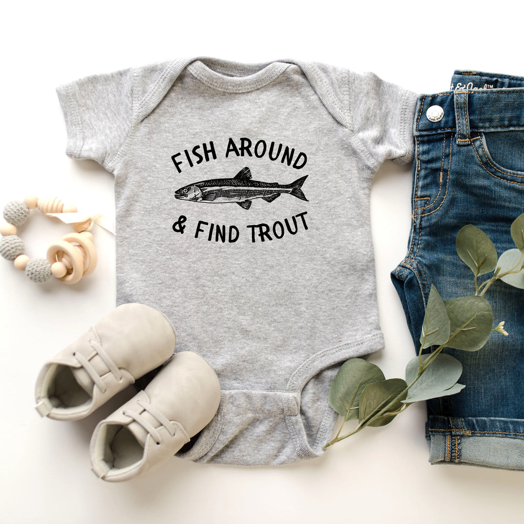 Fish Around and Find Trout - Onesie