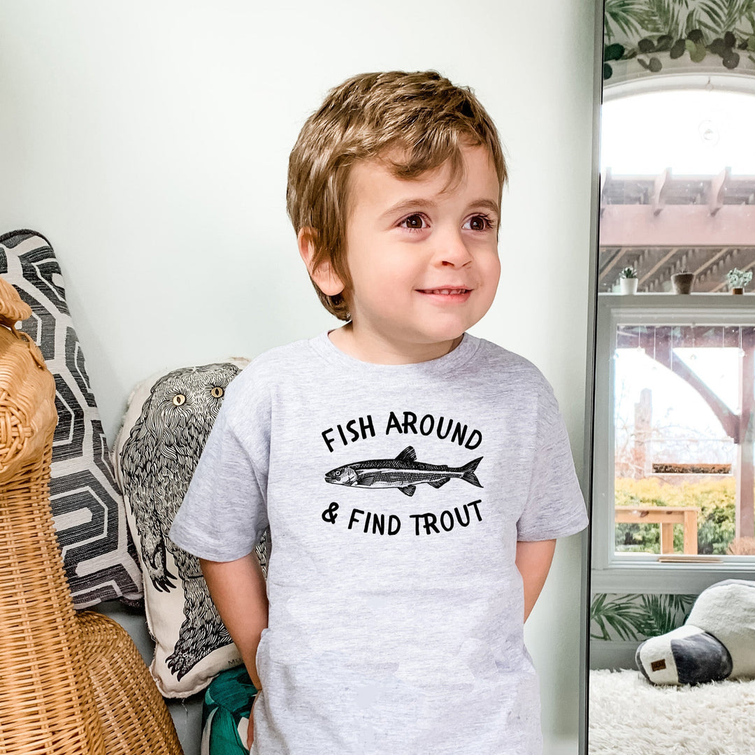 Fish Around and Find Trout - Toddler Tee