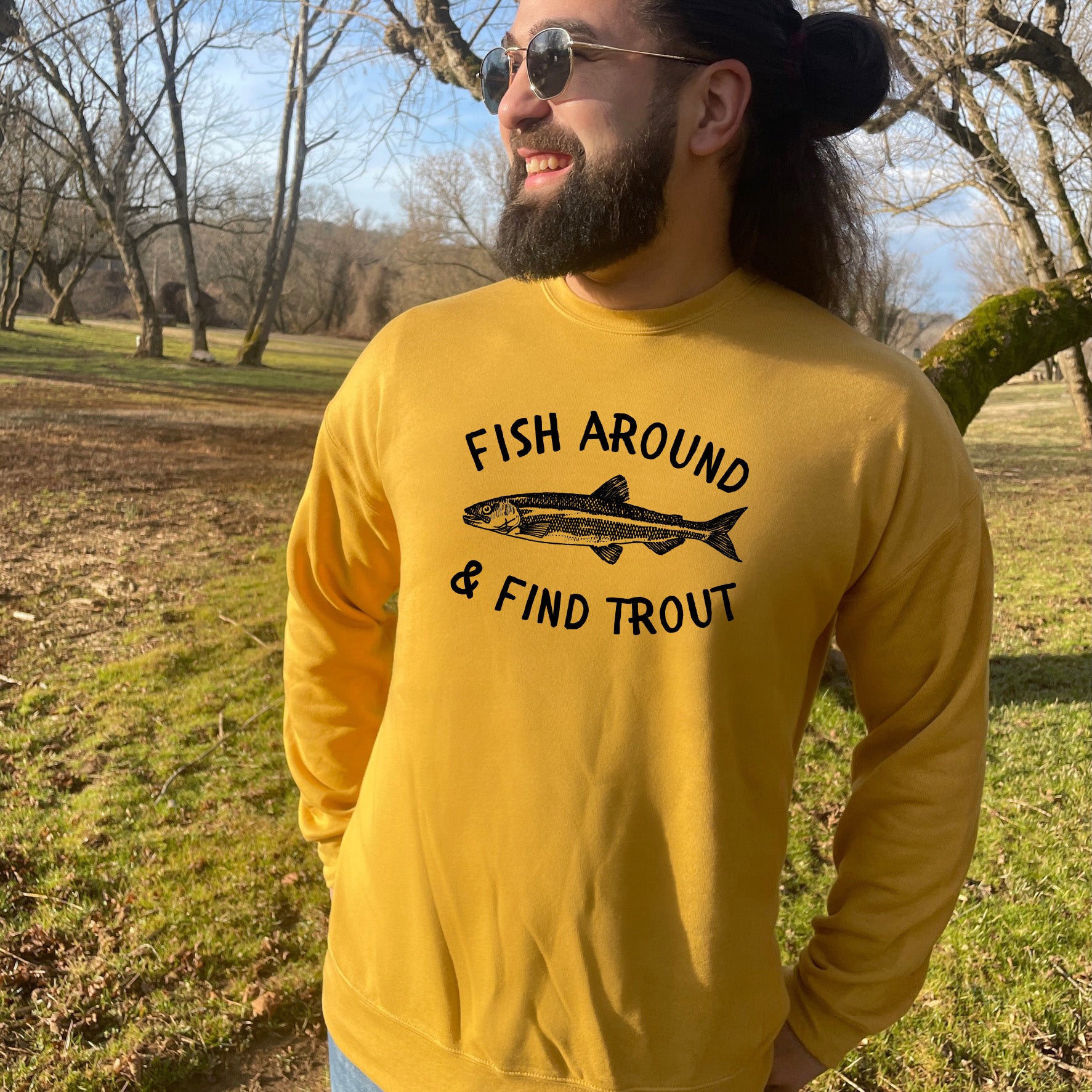 Fish Around and Find Trout - Unisex Sweatshirt