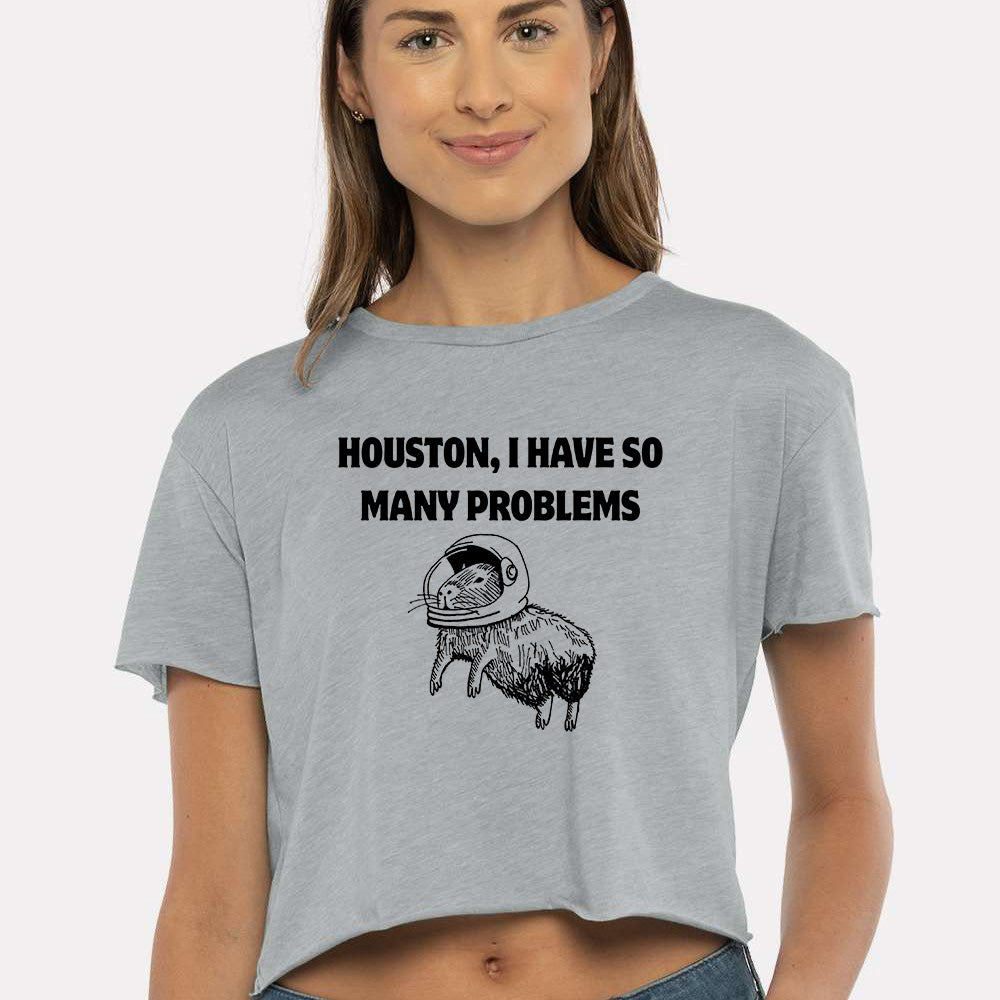 Houston, I Have So Many Problems - Women's Crop Tee