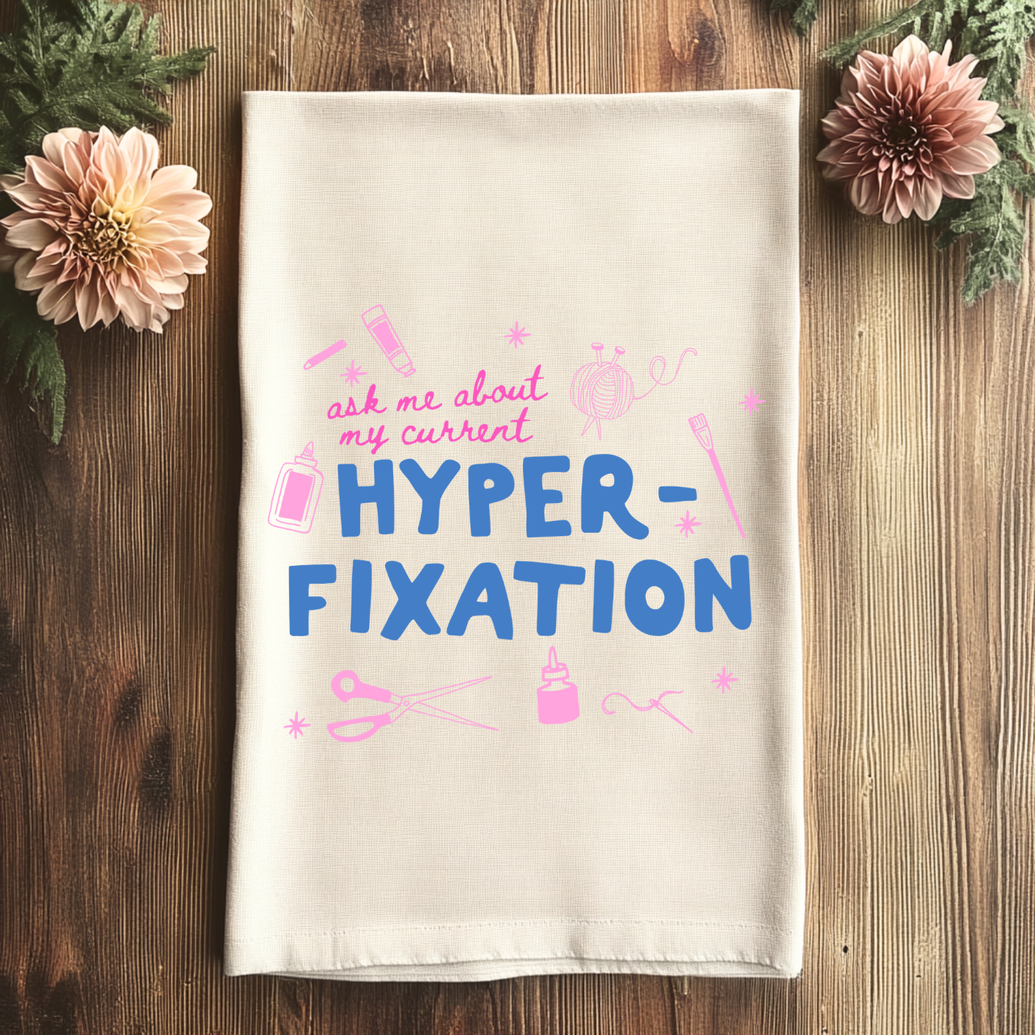 Ask Me About My Current Hyperfixation Kitchen Towel