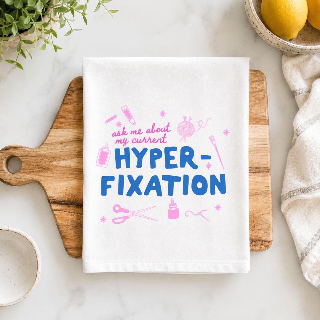 Ask Me About My Current Hyperfixation Kitchen Towel