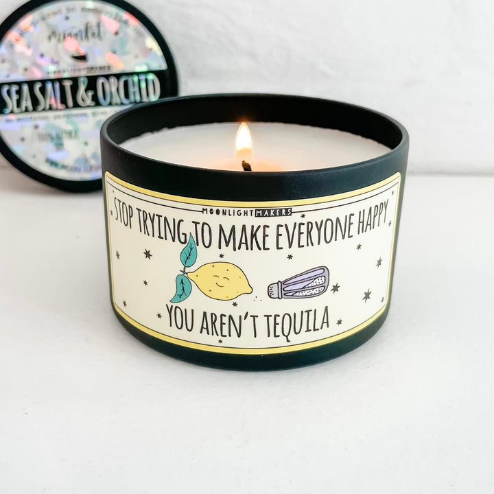 Stop Trying To Make Everyone Happy, You Aren't Tequila - 8oz Candle - Choose Your Scent - 100% Natural Soy Wax