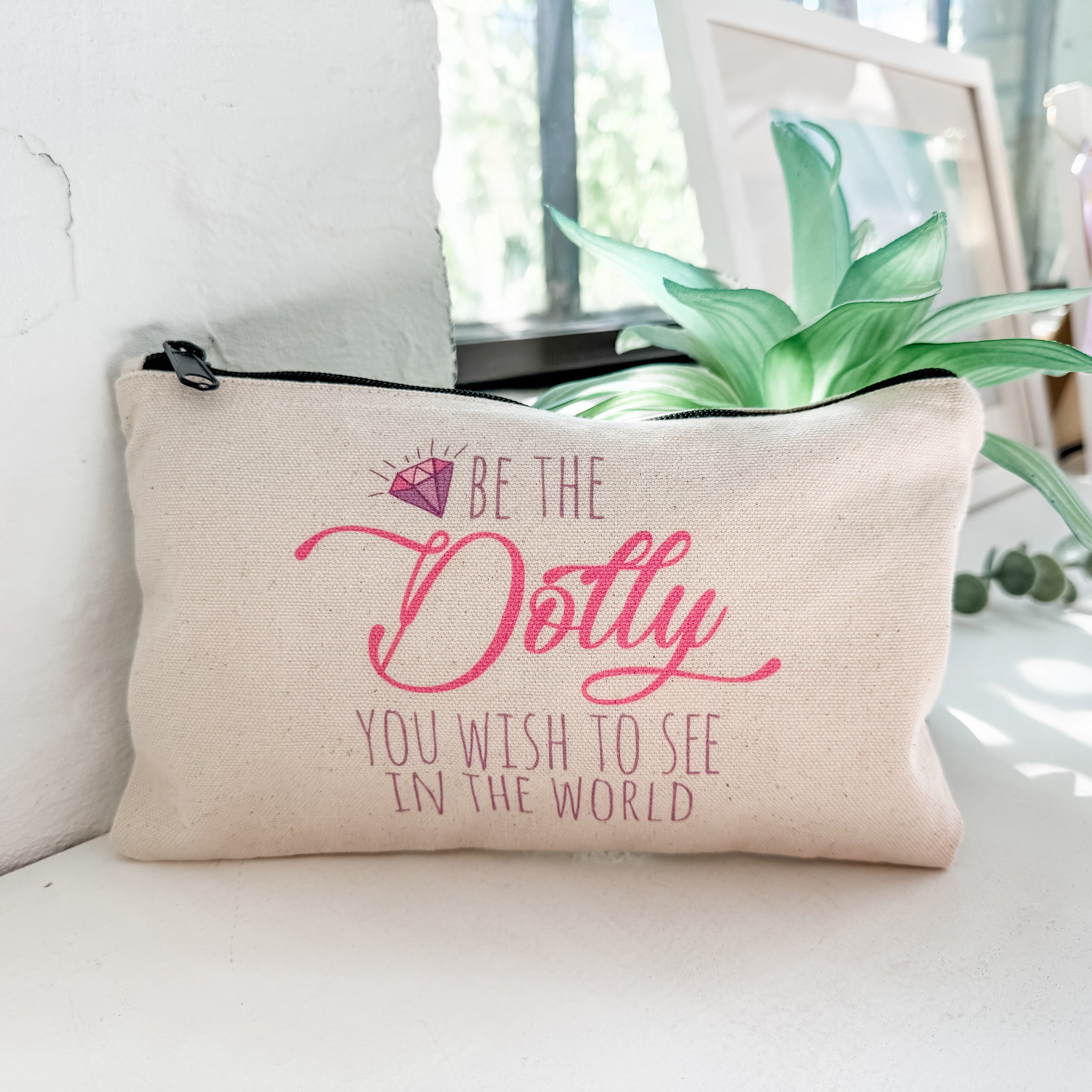 Be The Dolly You Wish To See In The World - Zipper Pouch
