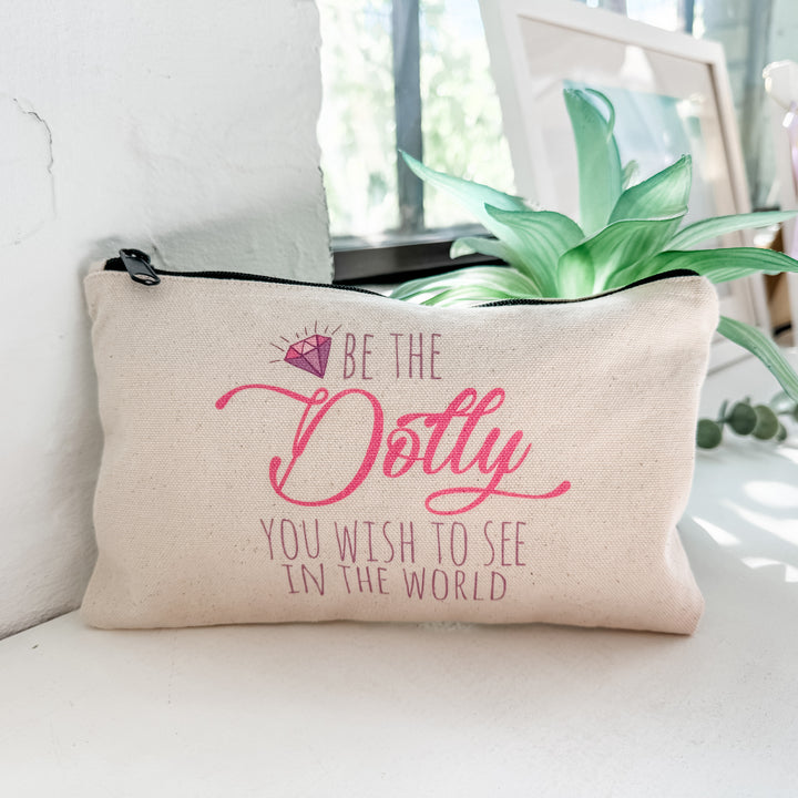 Be The Dolly You Wish To See In The World - Zipper Pouch
