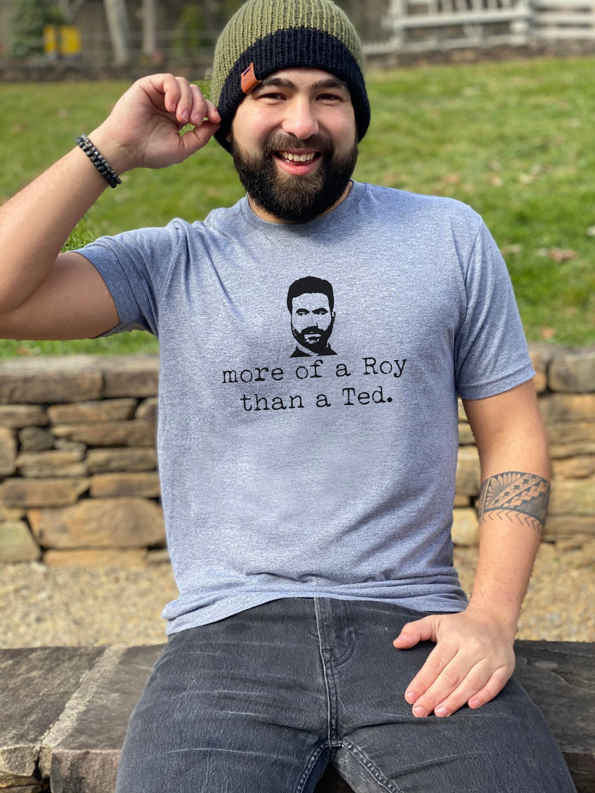 More Of A Roy Than A Ted - Men's / Unisex Tee