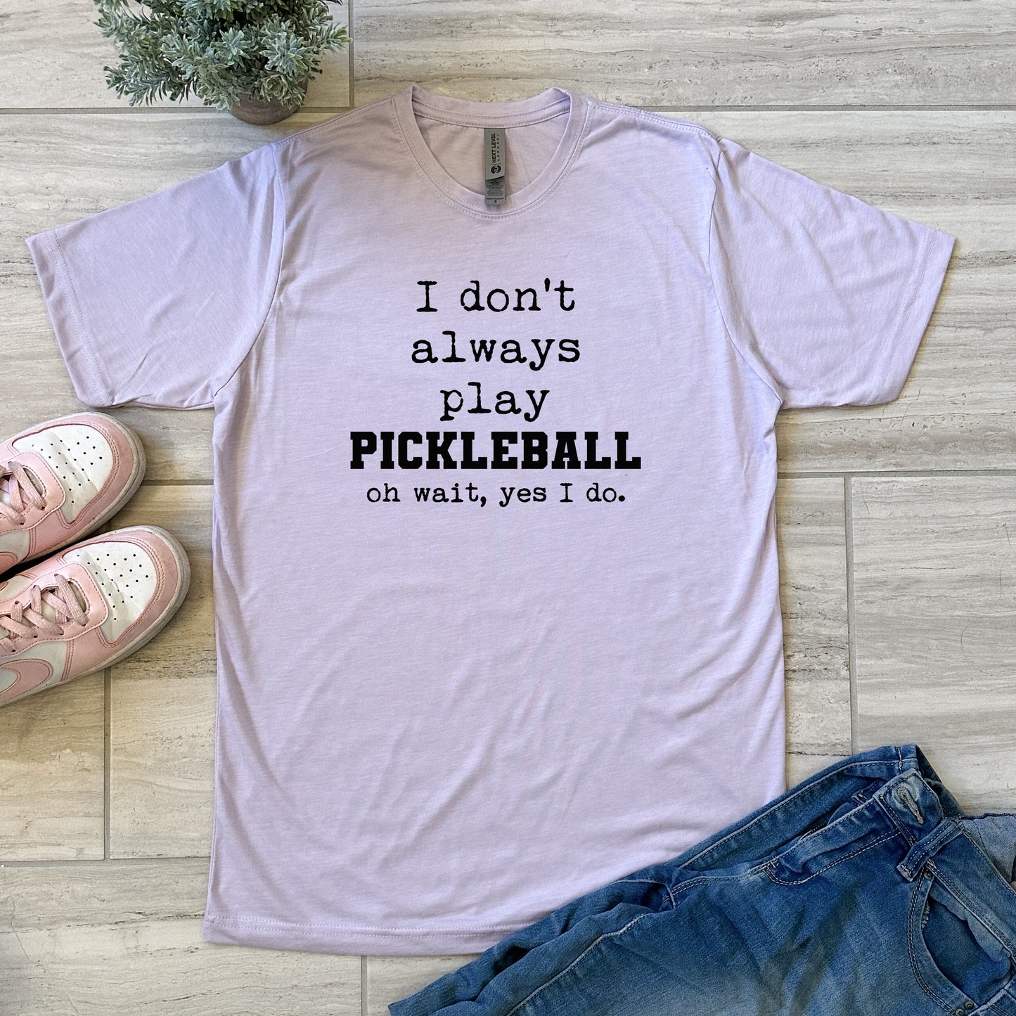 I Don't Always Play Pickleball (Oh Wait, Yes I Do) - Men's / Unisex Tee - Stonewash Blue, Sage, Lavender, or Heather Gray