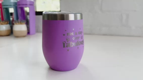 SALE Not A Day Over Fabulous - Double Insulated Wine Tumbler