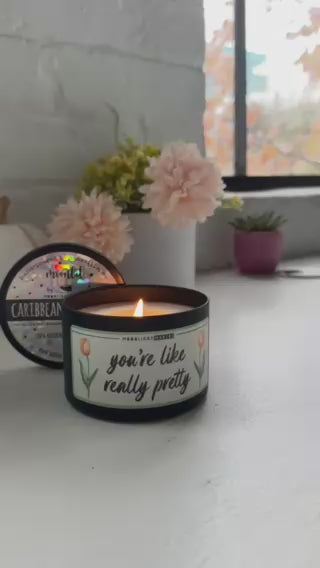 You're Like Really Pretty - 8oz Candle - 100% Natural Soy Wax
