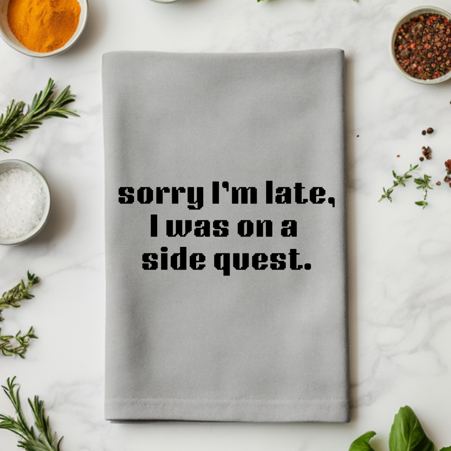 Sorry I'm Late I Was On A Sidequest Kitchen Towel