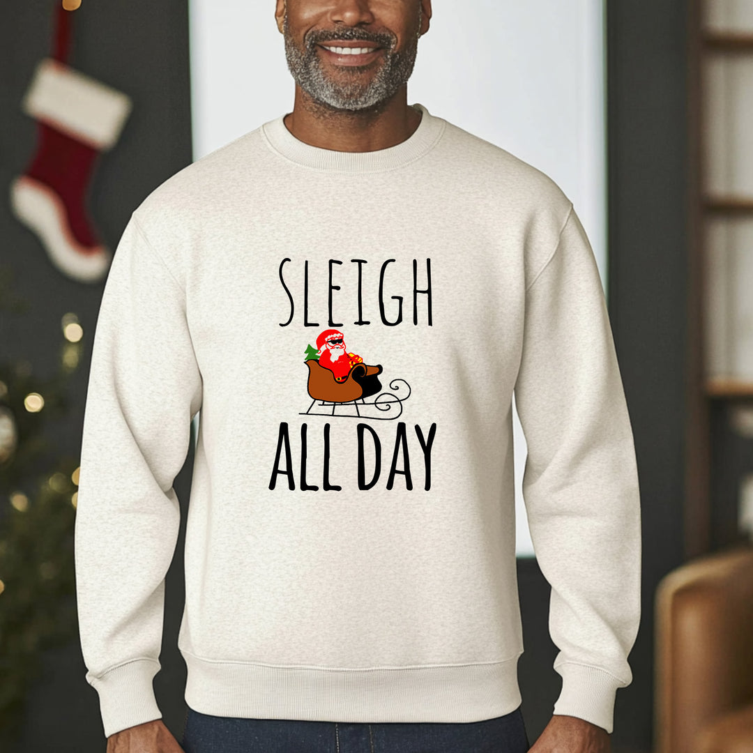 Sleigh All Day - Christmas Unisex Sweatshirt - Oatmeal