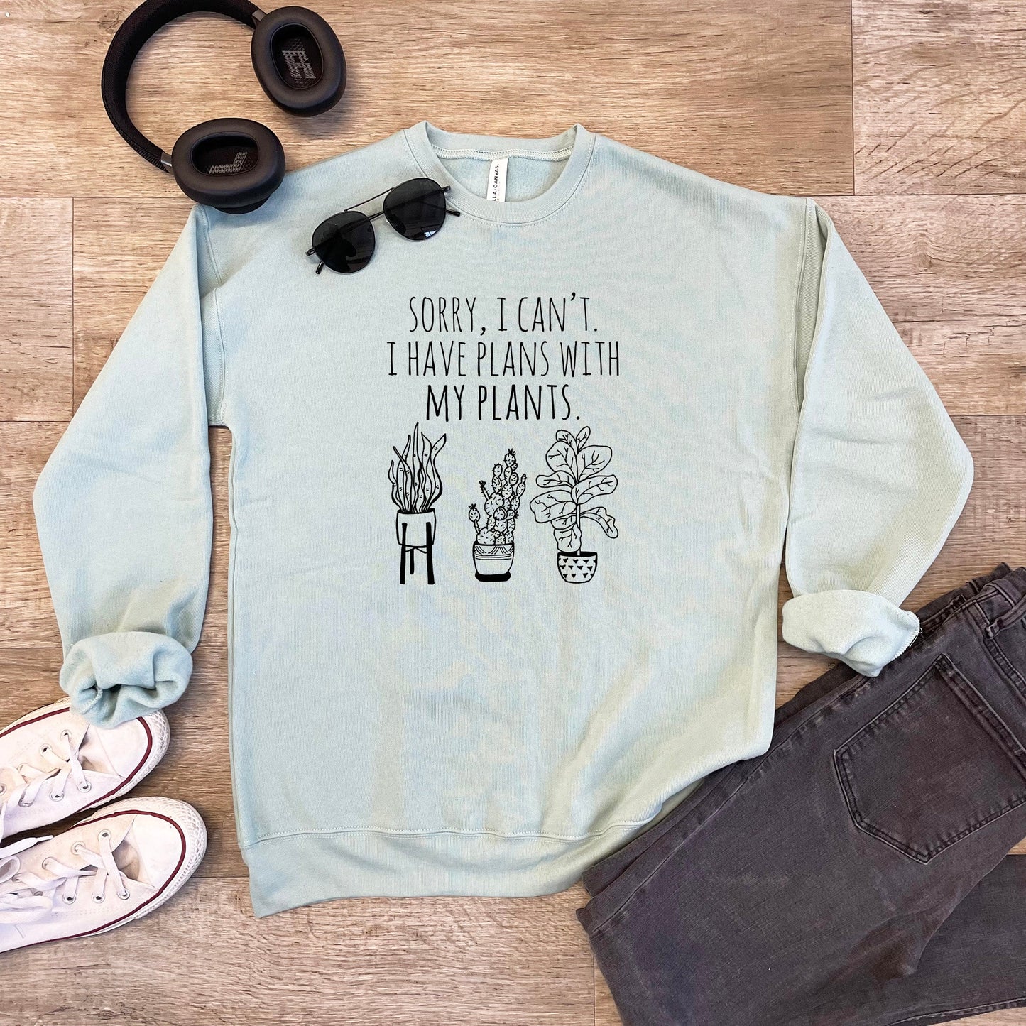 Sorry, I Can't. I Have Plans With My Plants - Unisex Sweatshirt - Heather Gray, Dusty Blue, Mauve, or Gold