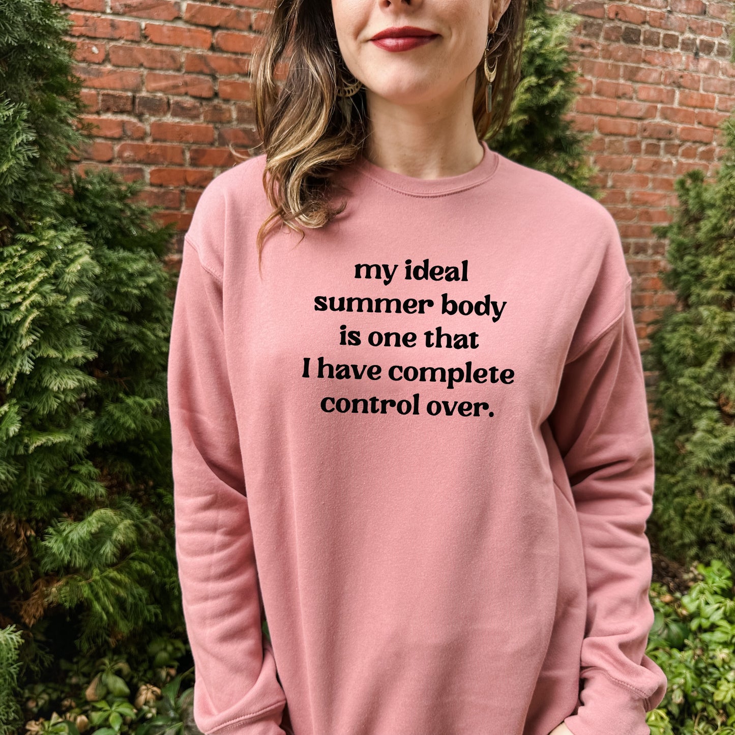 My Ideal Summer Body Is One I Have Complete Control Over - Unisex Sweatshirt - Heather Gray, Dusty Blue, Mauve, or Gold