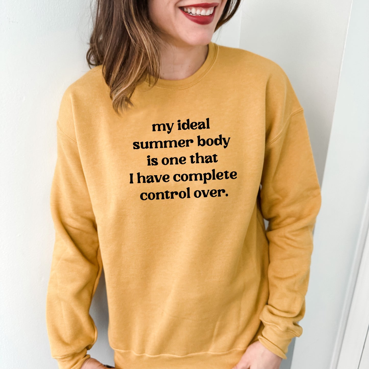 My Ideal Summer Body Is One I Have Complete Control Over - Unisex Sweatshirt - Heather Gray, Dusty Blue, Mauve, or Gold