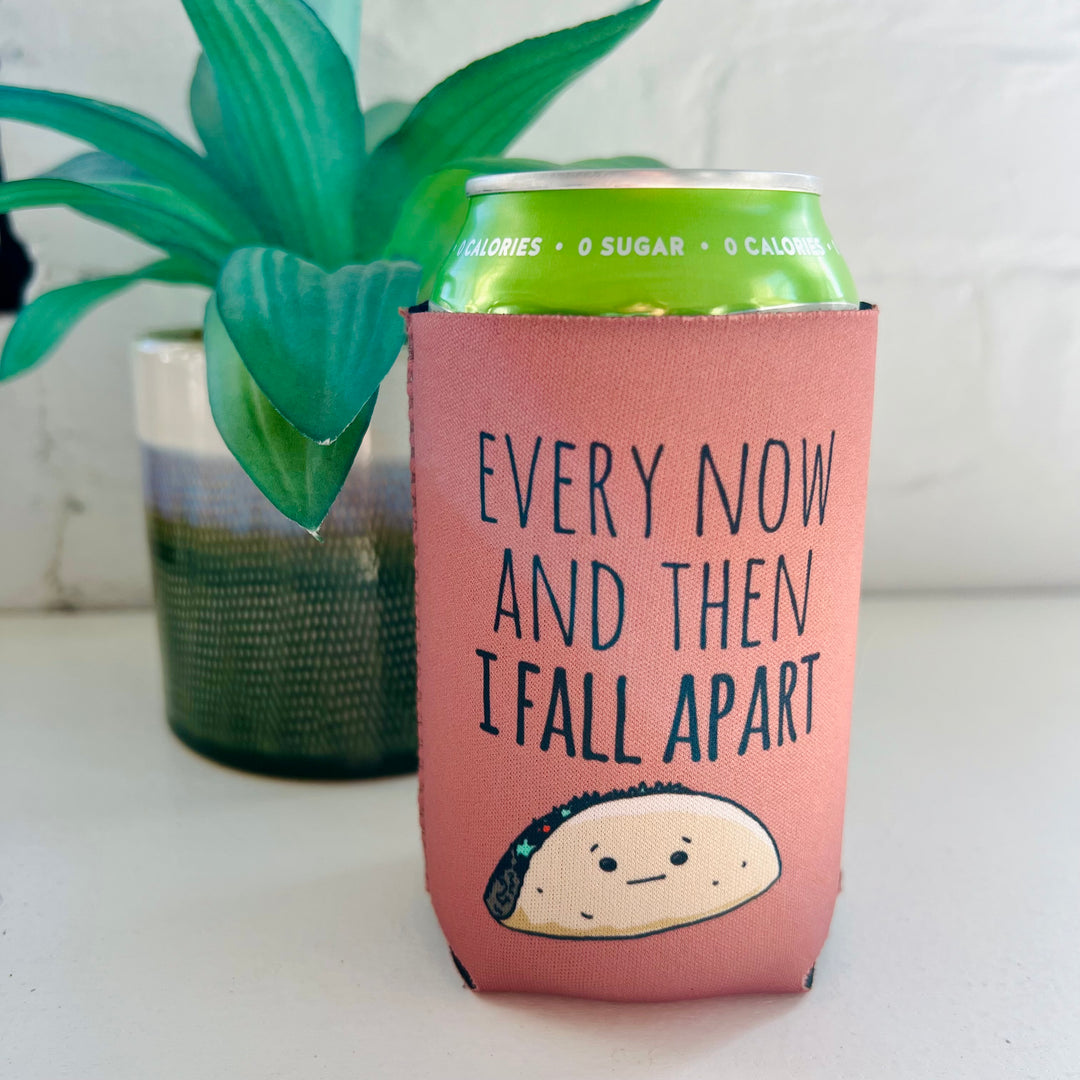 SALE - Every Now And Then I Fall Apart (Taco) - Koozie - MoonlightMakers