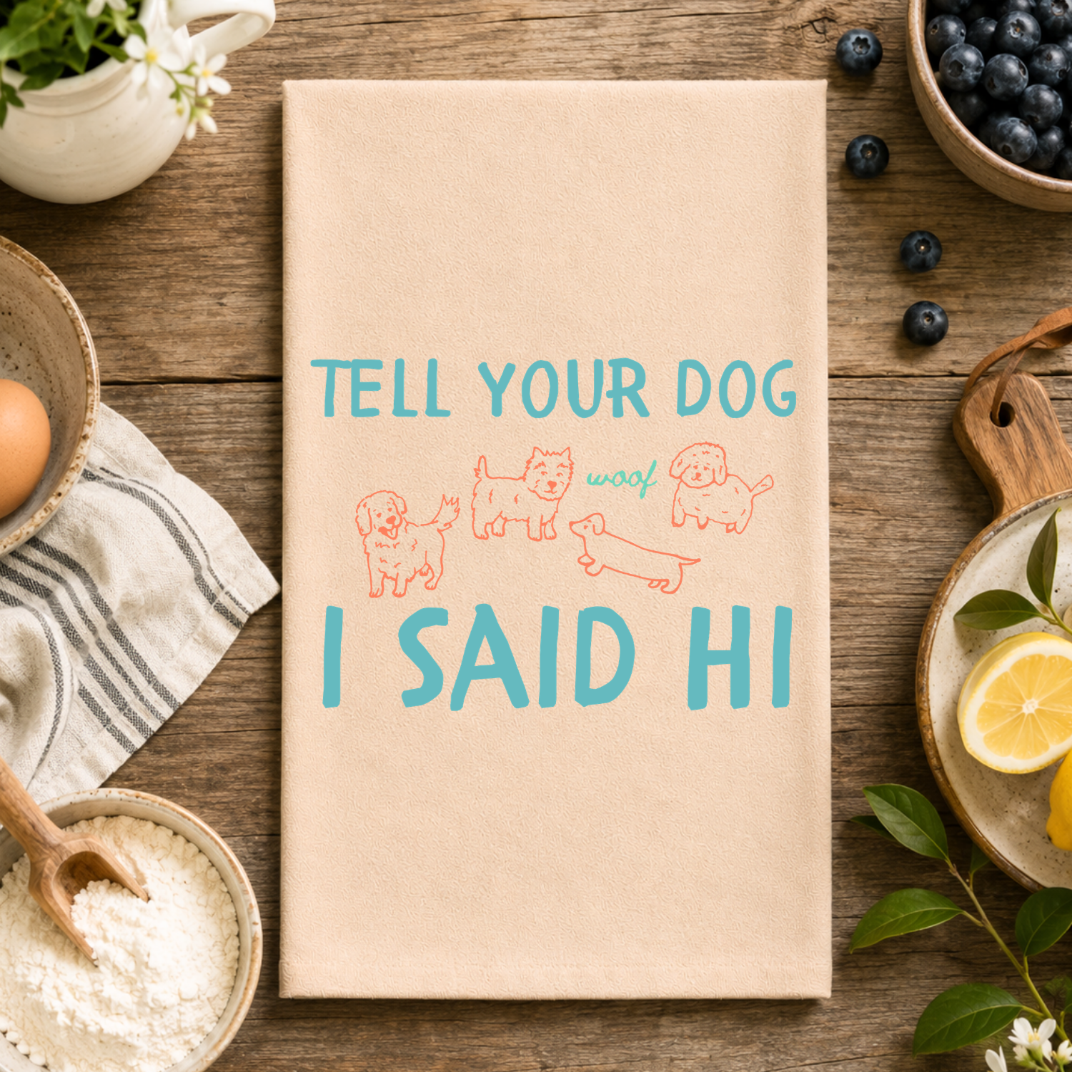 Tell Your Dog I Said Hi Kitchen Towel