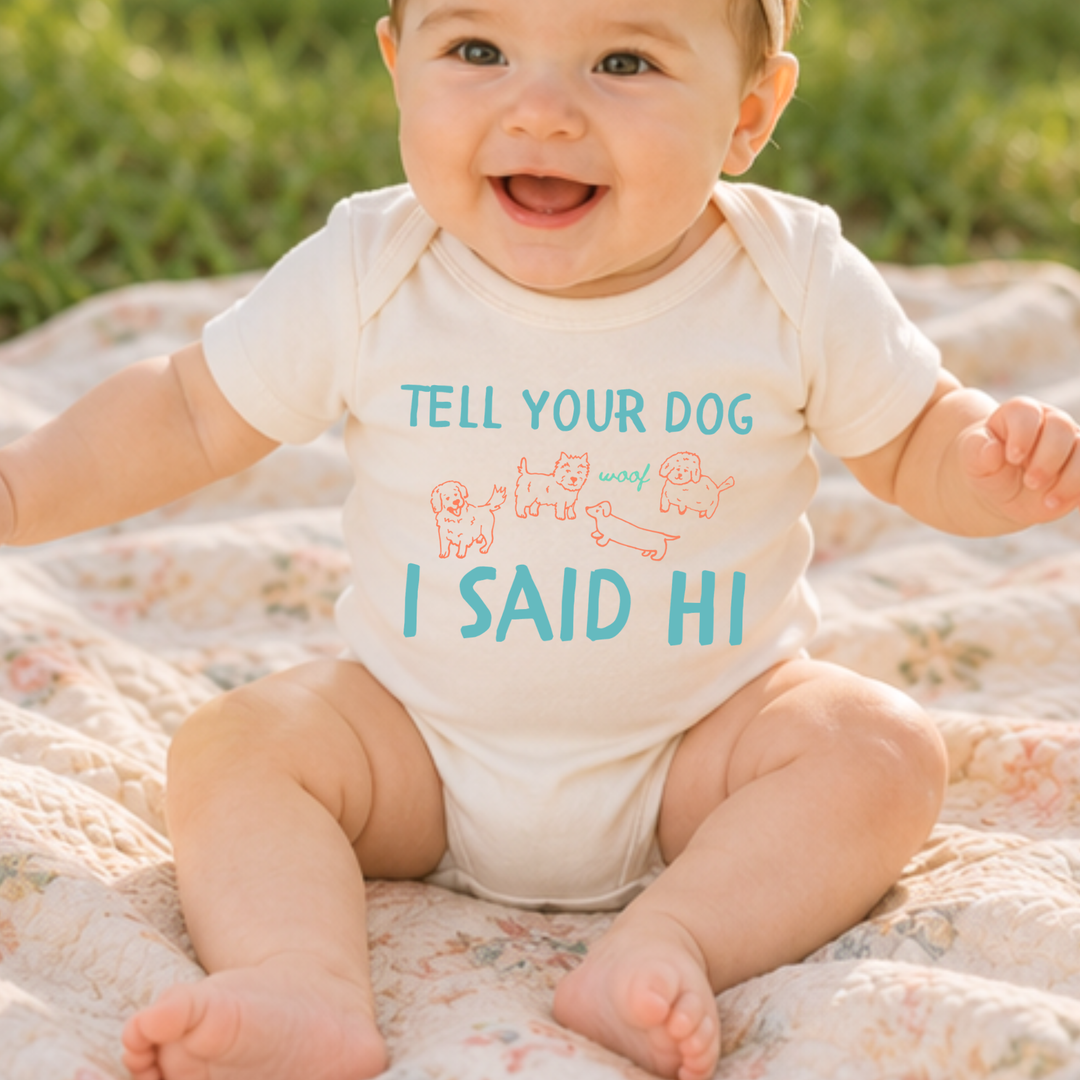 Tell Your Dog I Said Hi - Baby Onesie