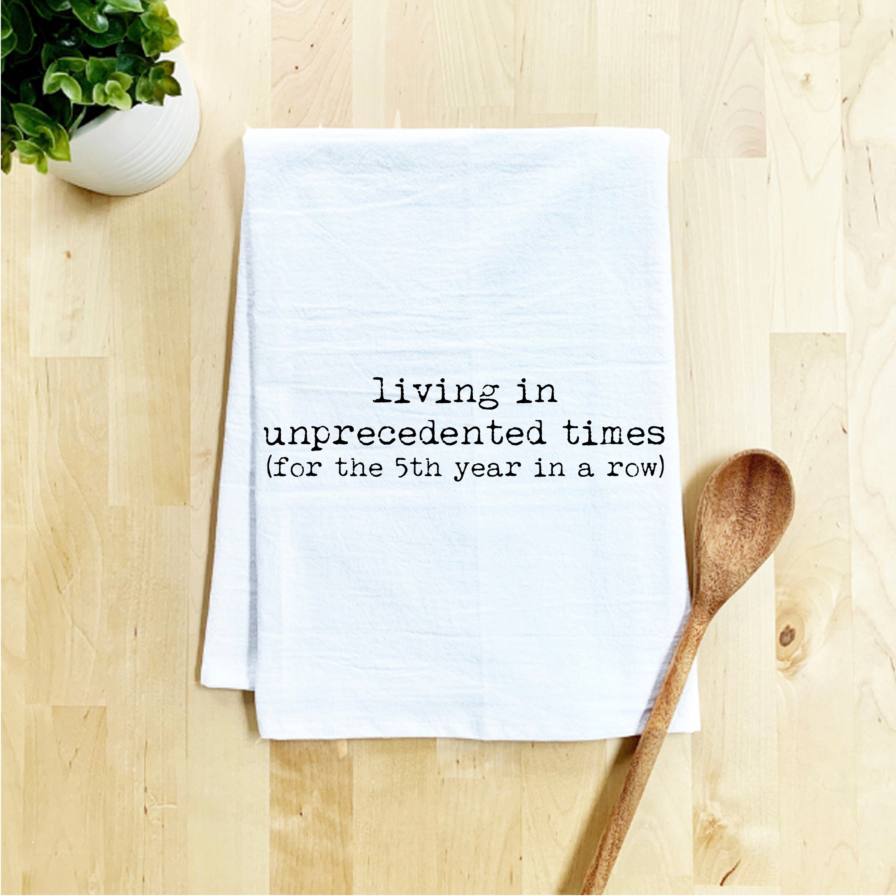 Living in Unprecedented Times Kitchen Towel