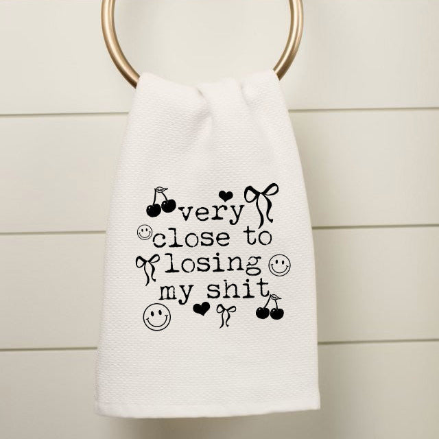 Very Close To Losing My Shit Kitchen Towel