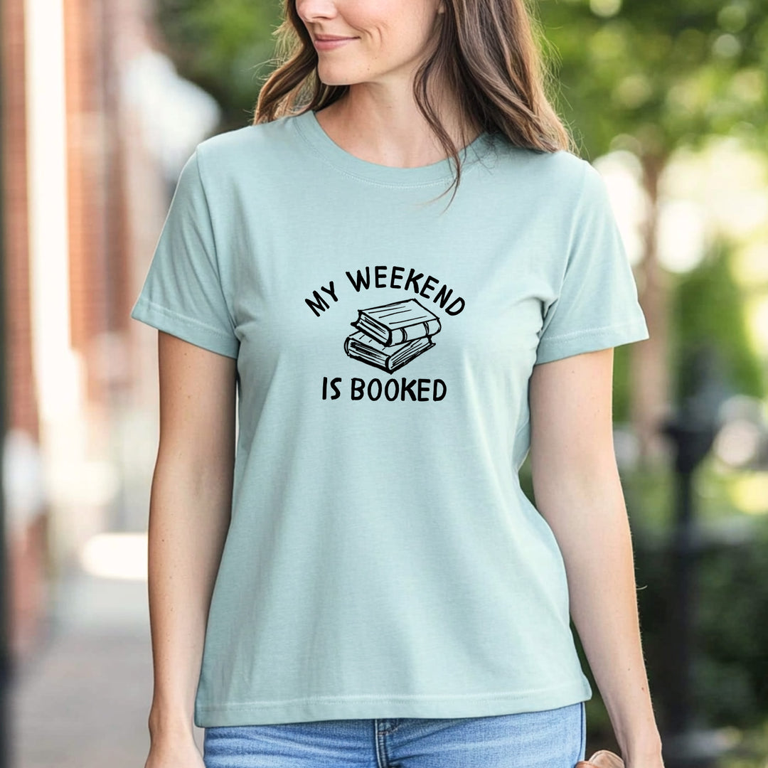My Weekend Is Booked - Women's Crew Tee