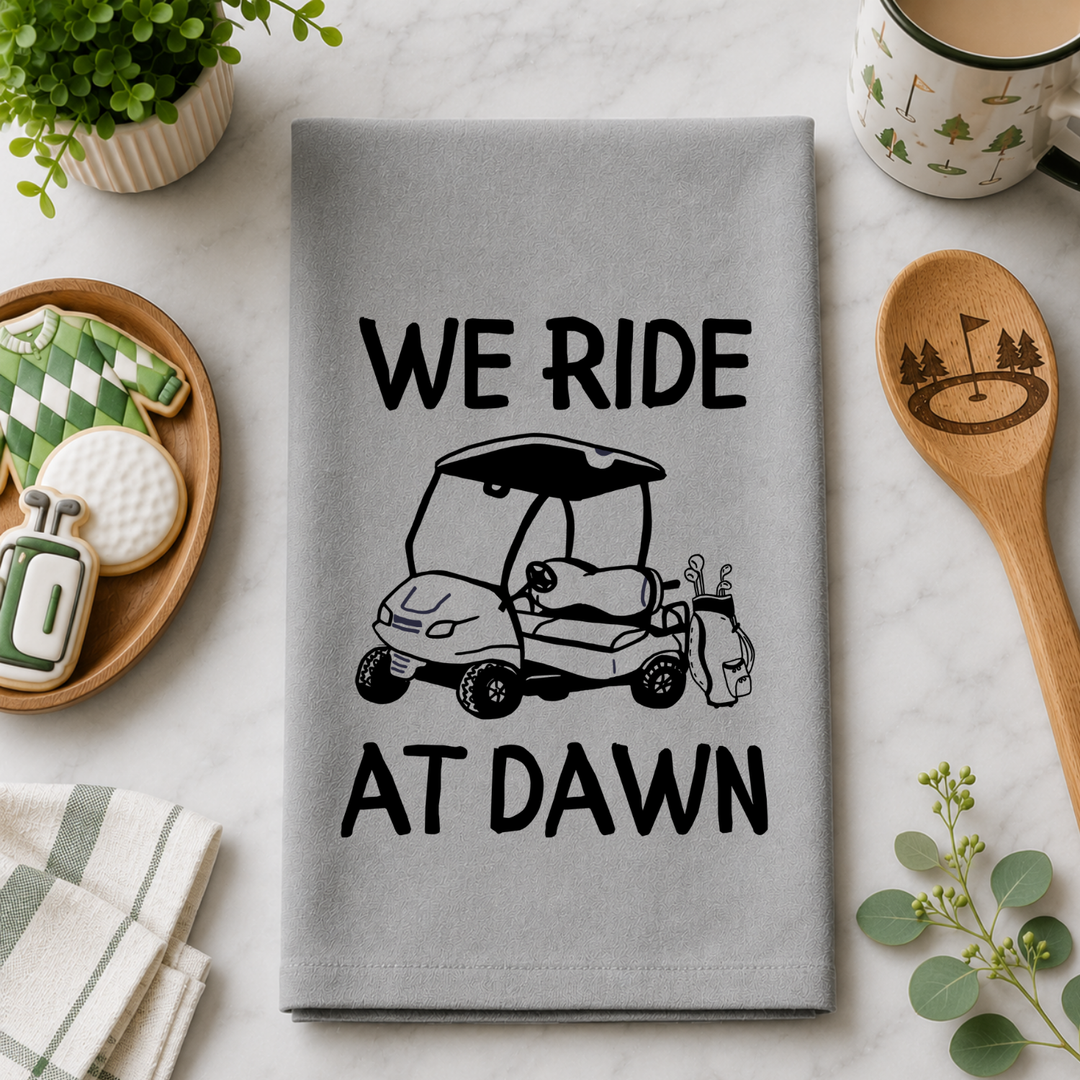 We Ride At Dawn Golf Kitchen Towel | Funny Golf Gift