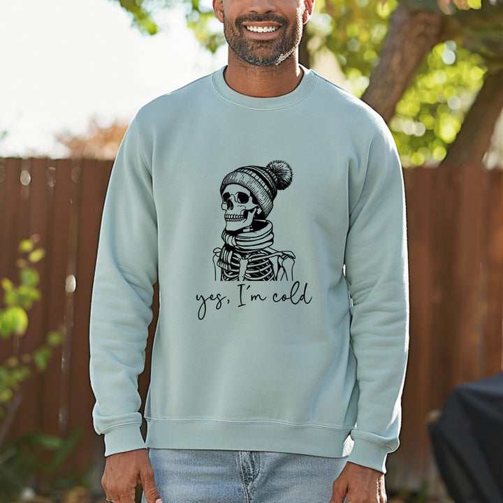 Yes, I'm Cold - Unisex Sweatshirt