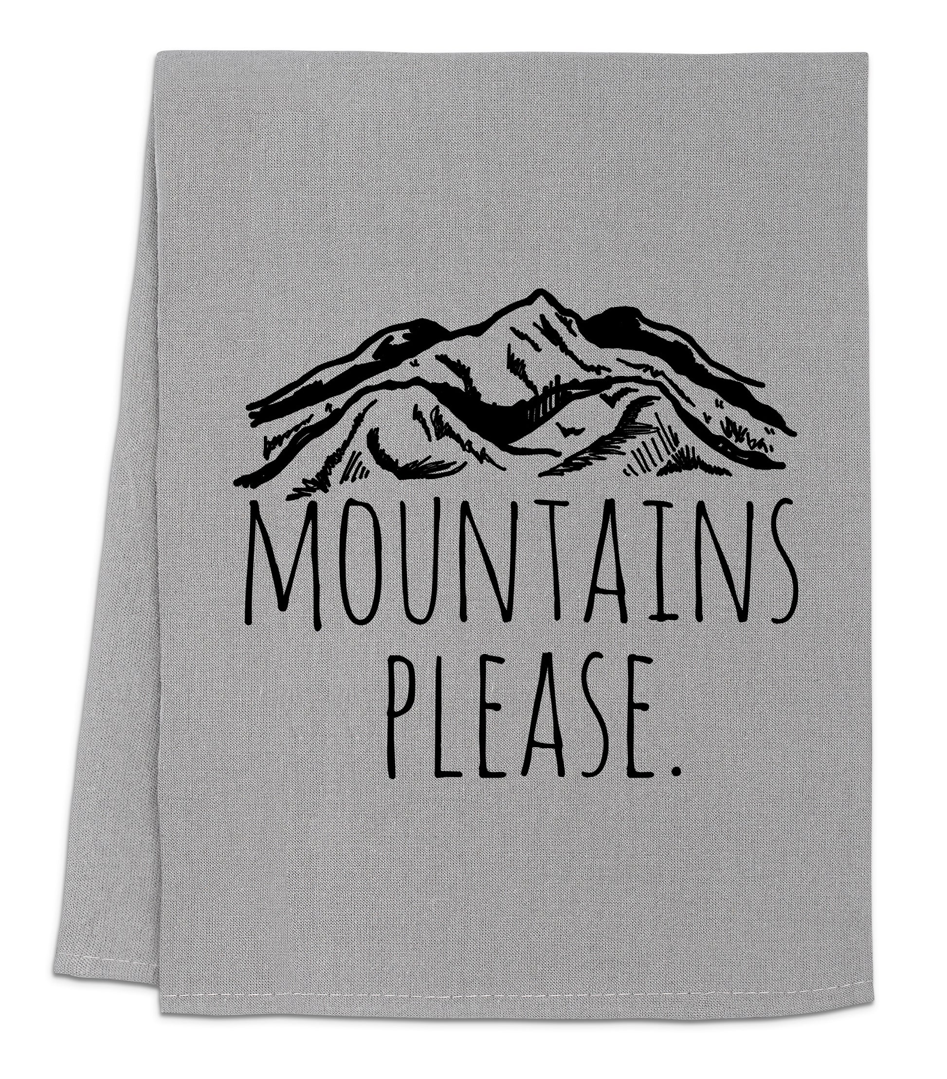a towel with the words mountains please printed on it
