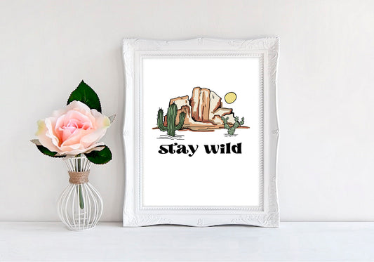 Stay Wild - 8"x10" Wall Print