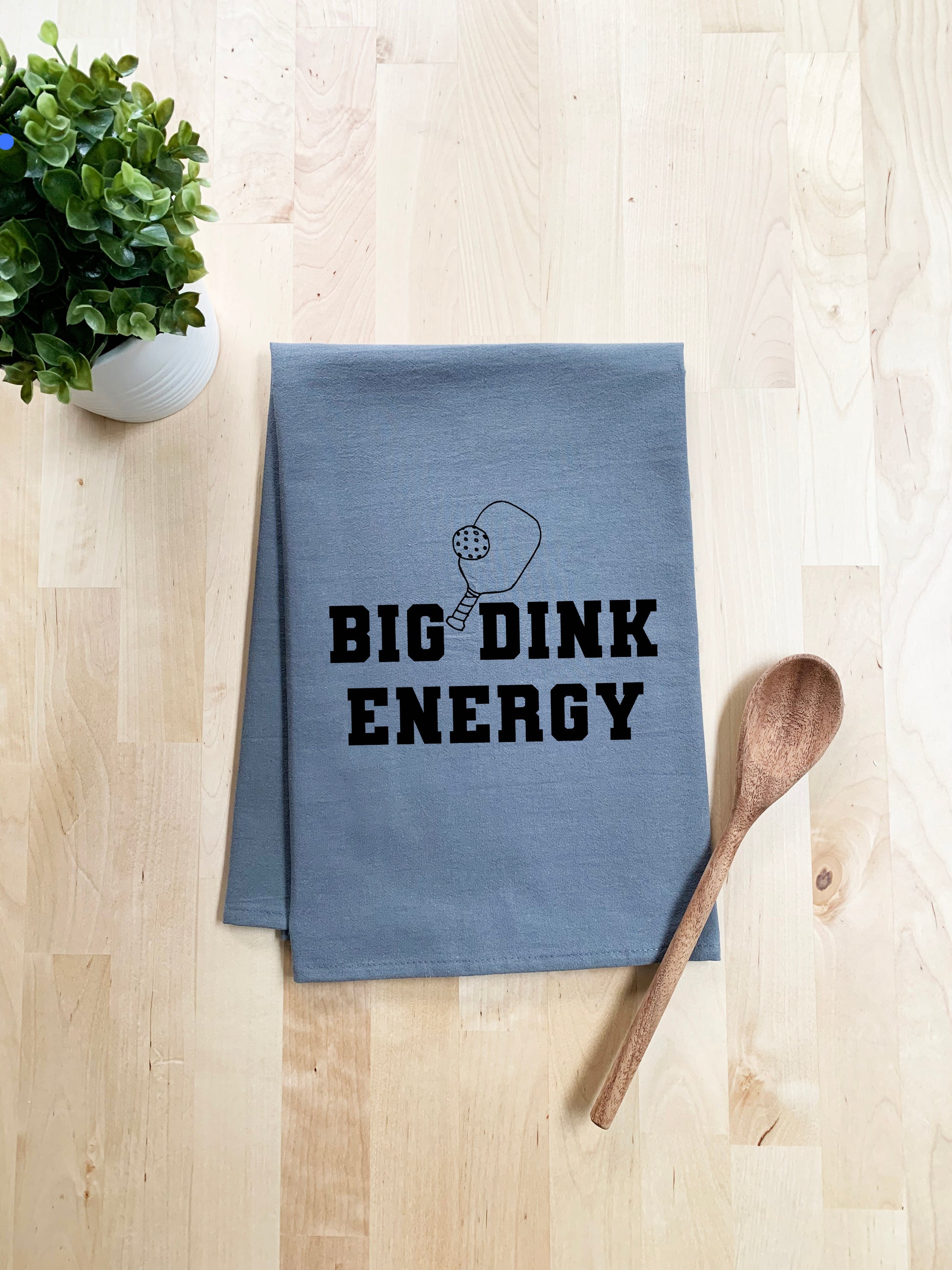 a tea towel that says, big drink energy