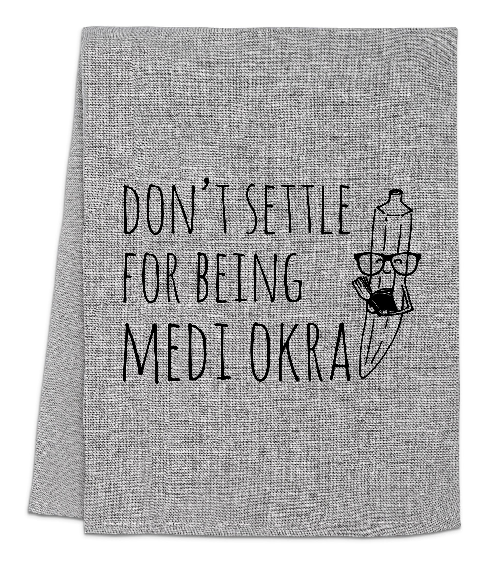 a towel that says don't seite for being medi okra