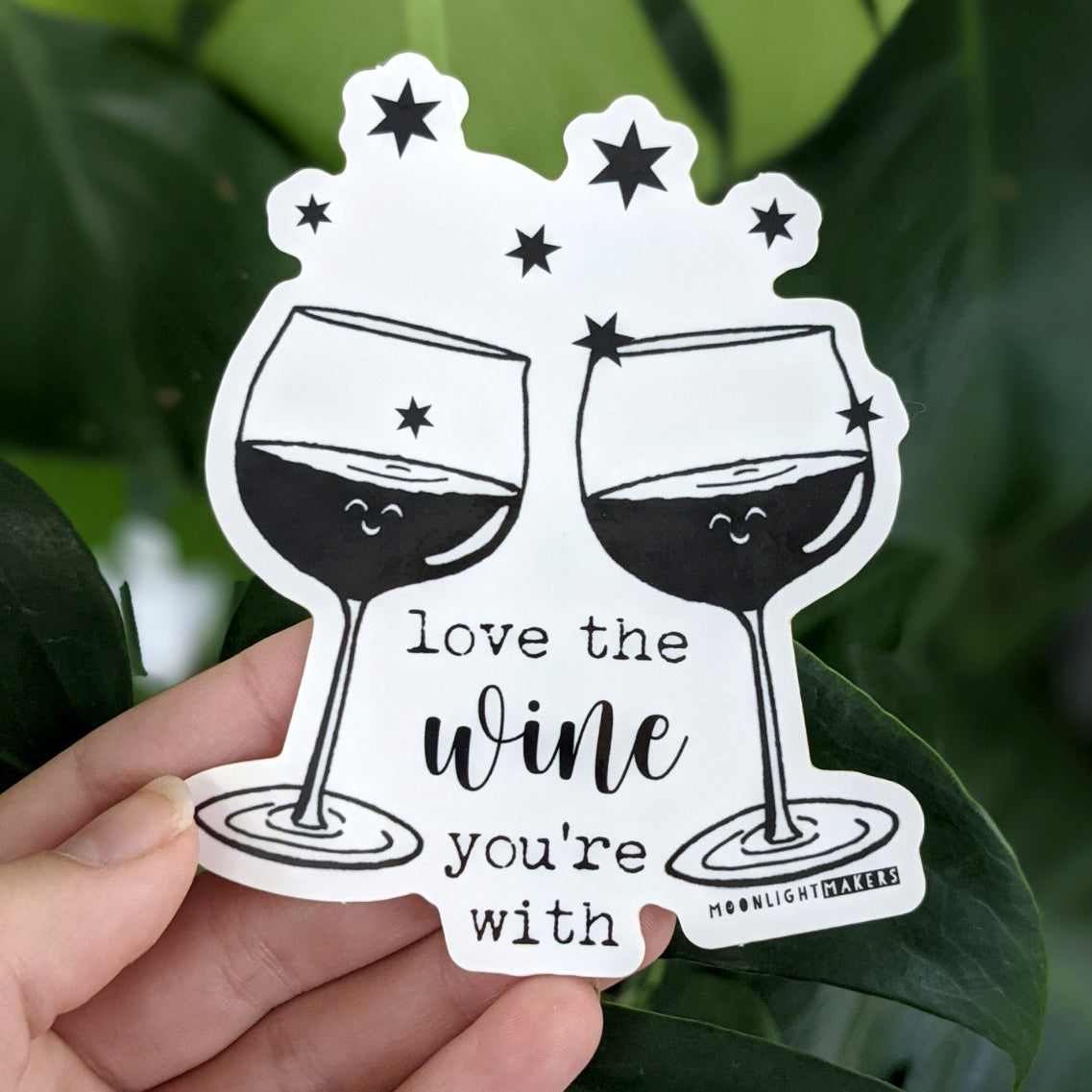Love The Wine You're With - Die Cut Sticker - MoonlightMakers