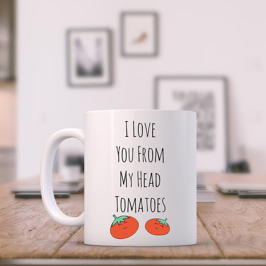 I Love You From My Head Tomatoes - 11oz Ceramic Mug