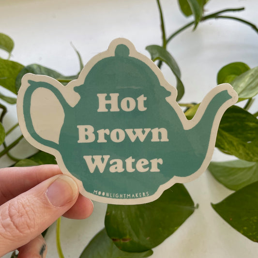 Tea Is Just Hot Brown Water (Ted Lasso) - Die Cut Sticker - MoonlightMakers