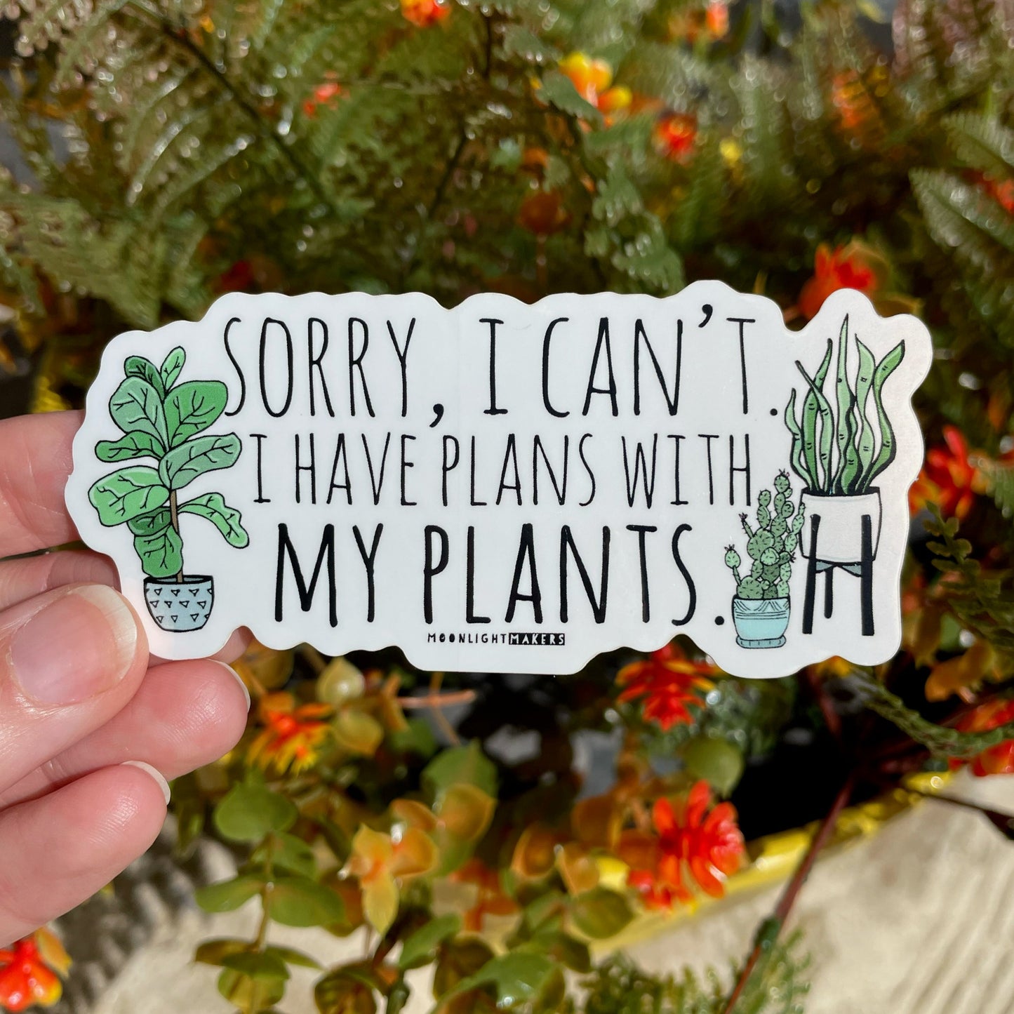 Sorry, I Have Plans With My Plants - Die Cut Sticker - MoonlightMakers