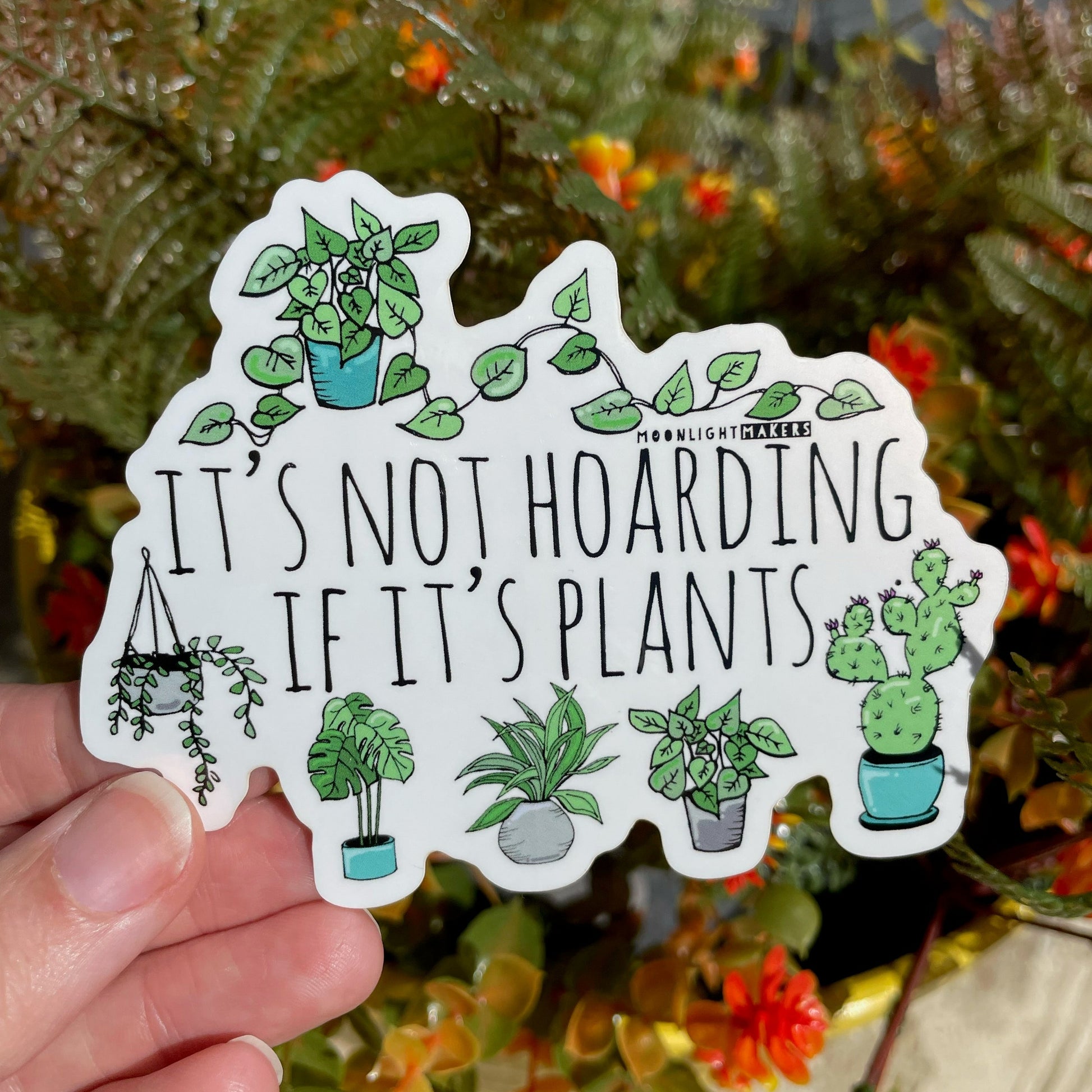 It's Not Hoarding If It's Plants - Die Cut Sticker - MoonlightMakers