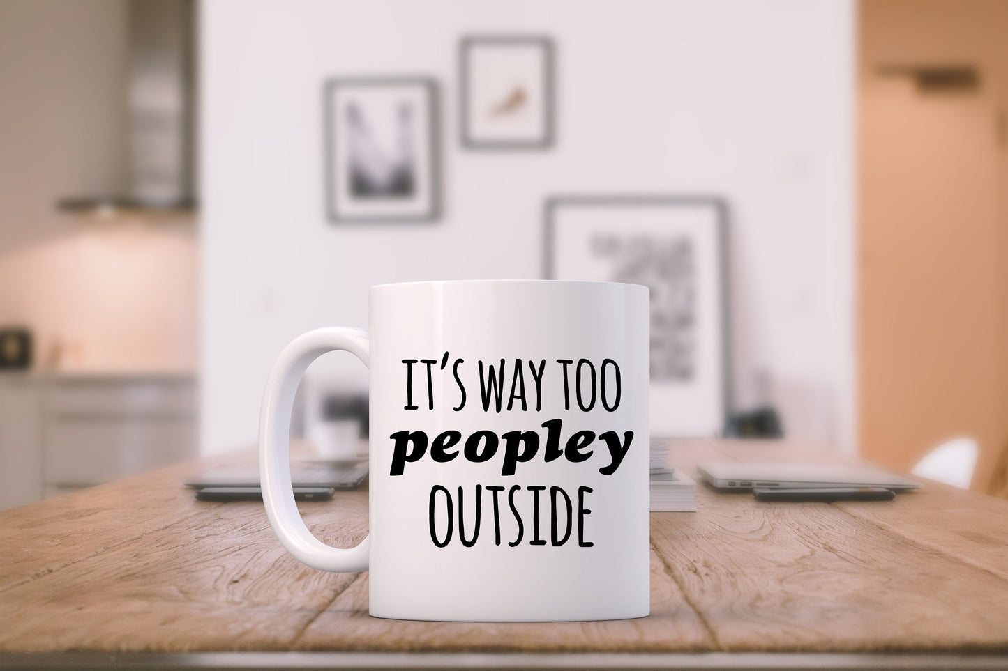 It's Way Too Peopley Outside - 11oz Ceramic Mug