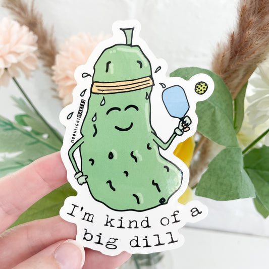 I'm Kind Of A Big Dill (Pickleball) - Die Cut Sticker