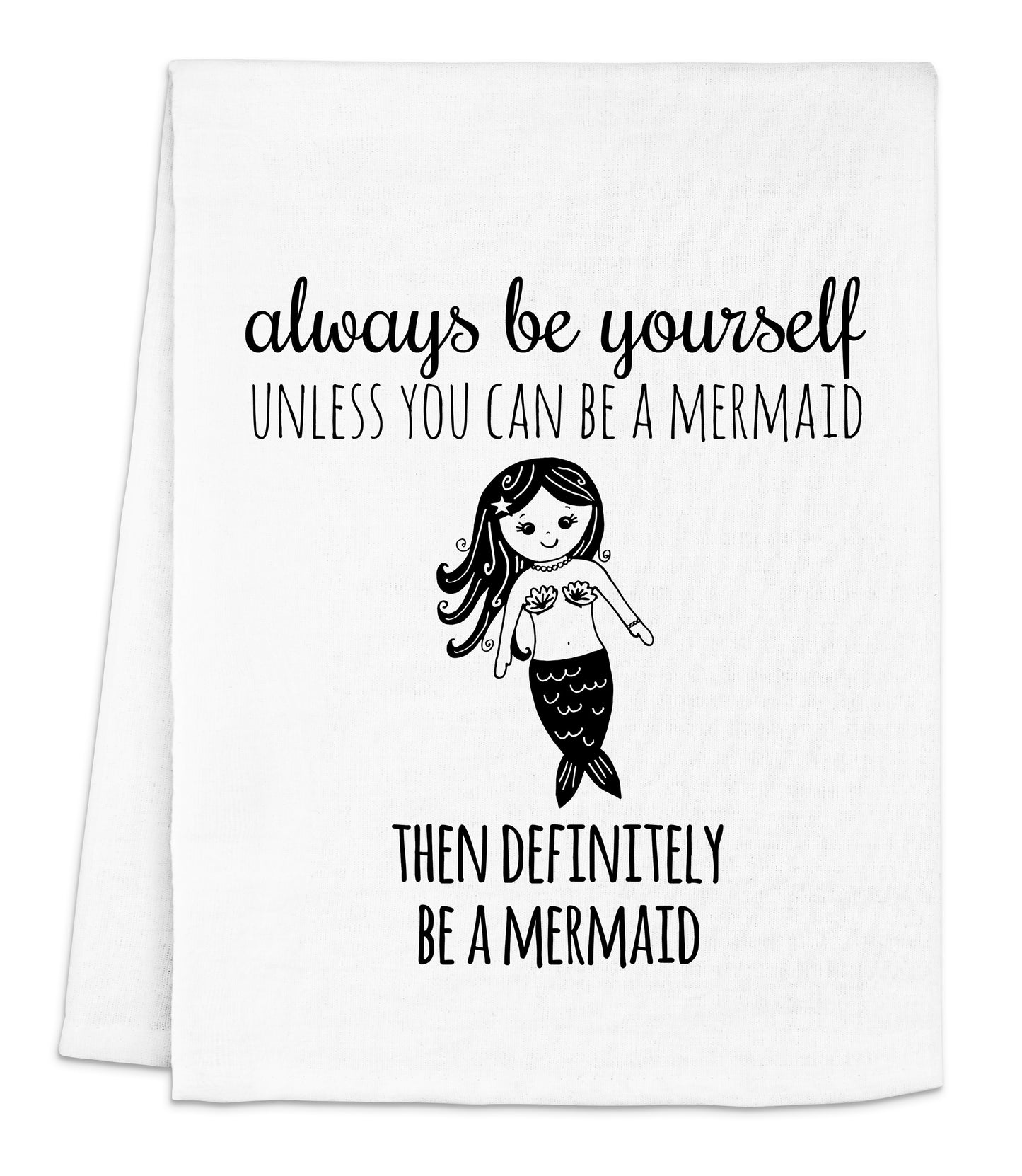 a tea towel with a mermaid saying on it
