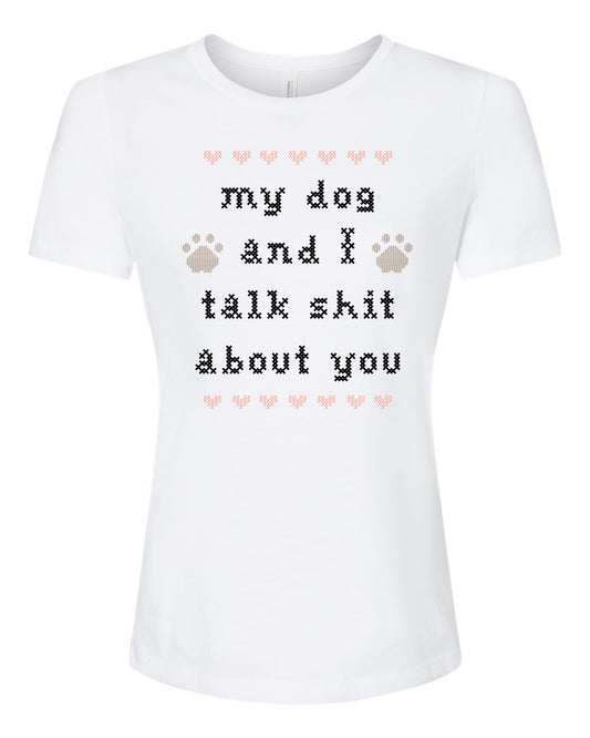 My Dog And I Talk Shit About You - Cross Stitch Design - Women's Crew Tee - White