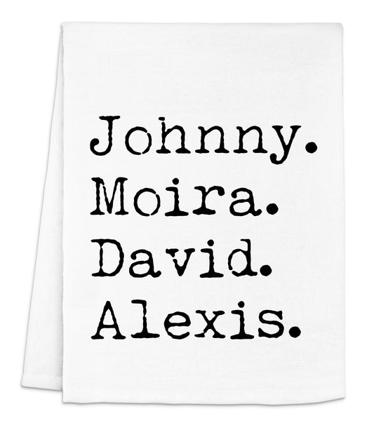 a white dish towel with the words johnny, moira, david, and alex