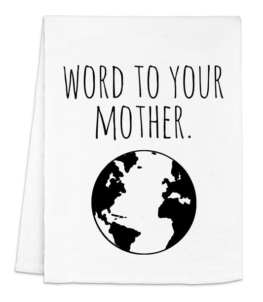 a white tea towel with the words word to your mother printed on it