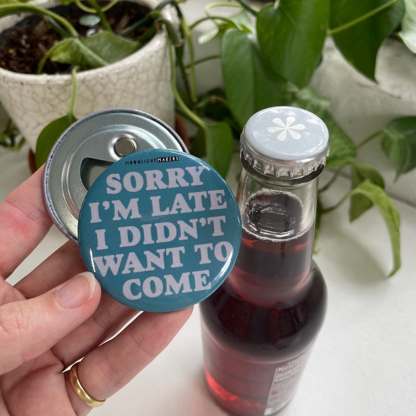 SALE - Sorry I'm Late I Didn't Want To Come - Bottle Opener - MoonlightMakers
