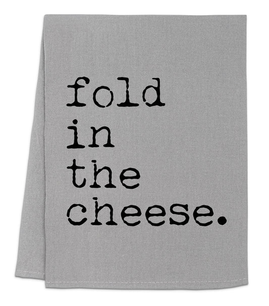 a hand towel that says fold in the cheese