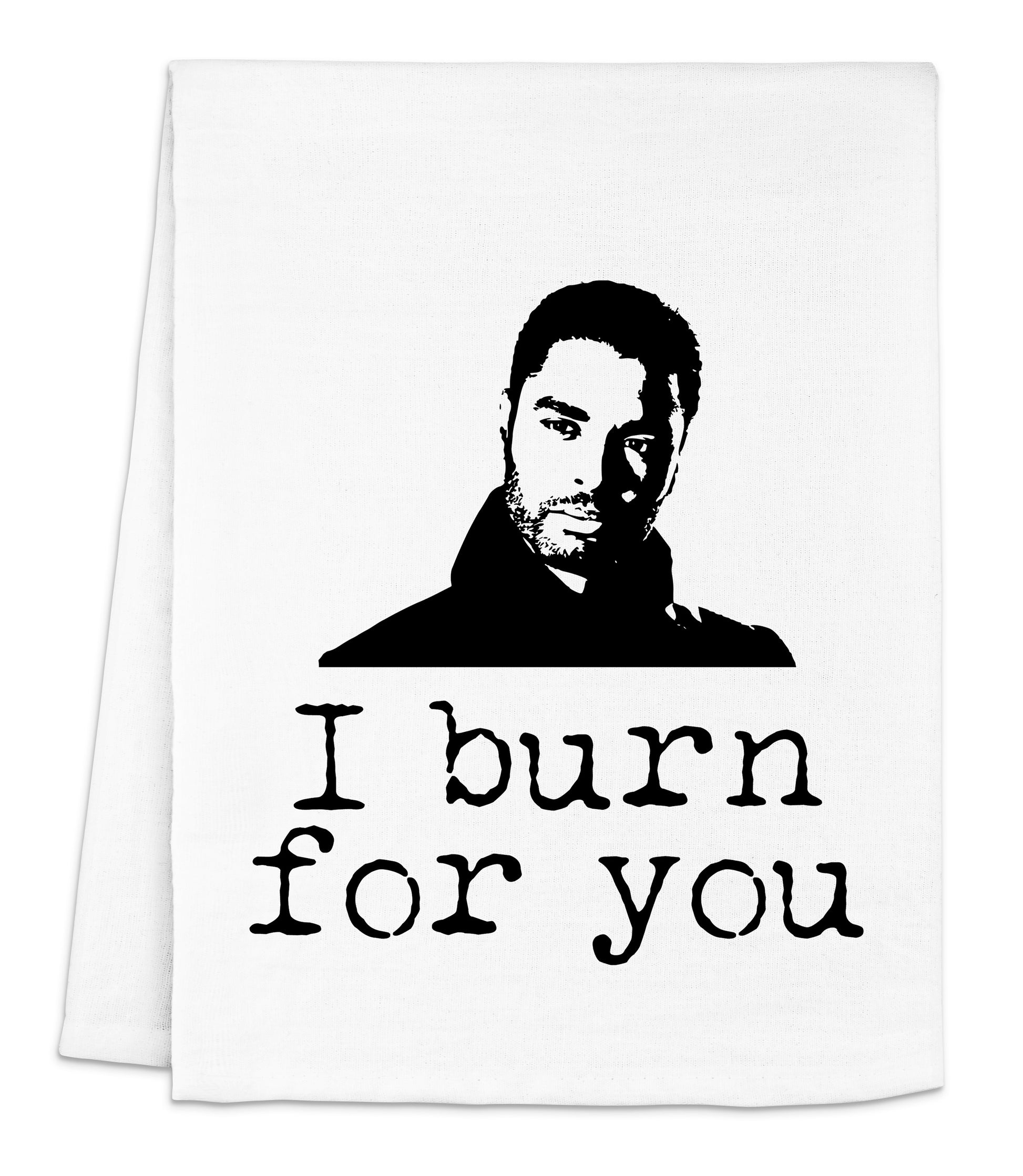 a white towel with a picture of a man with the words i burn for you