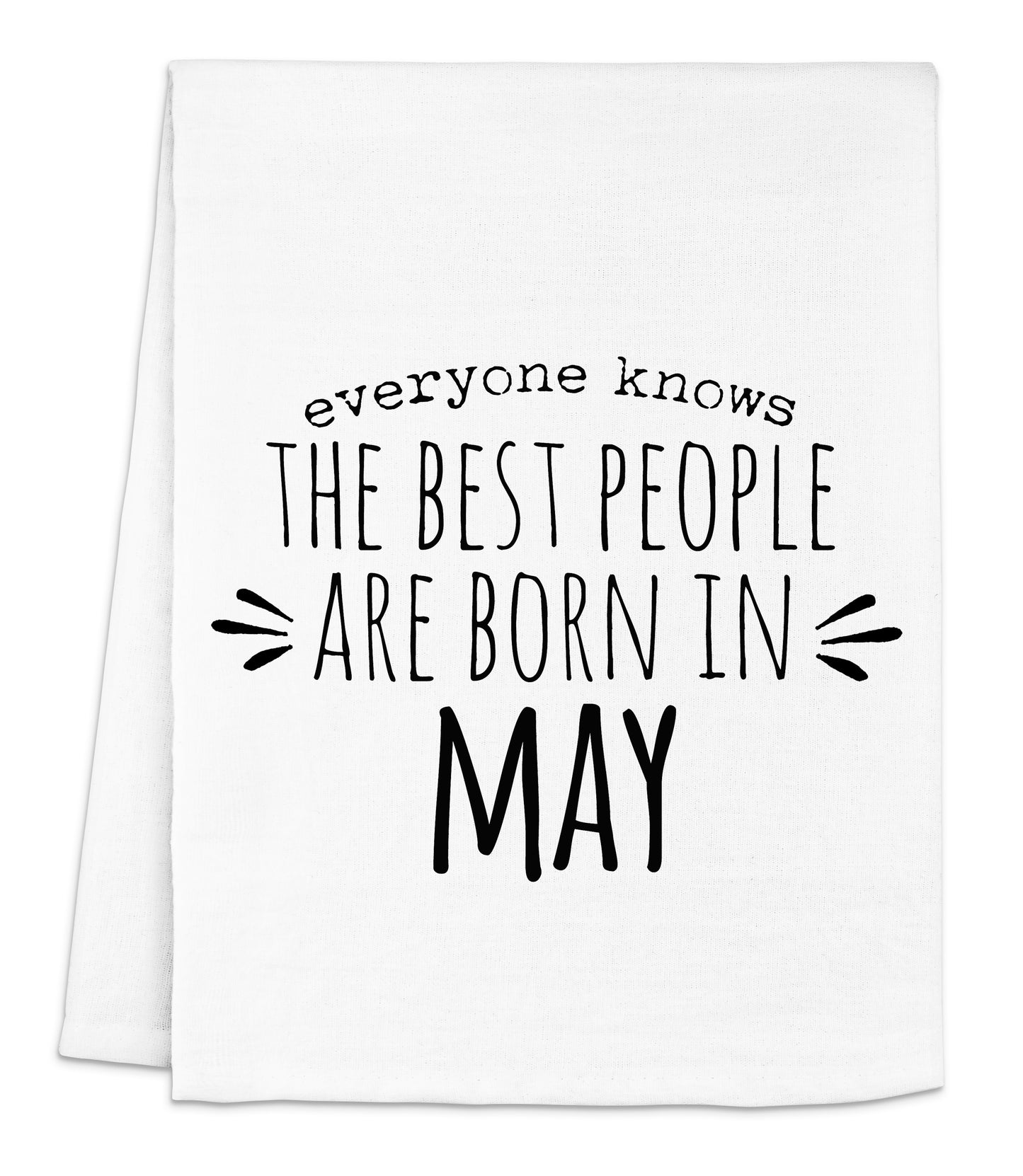 a white towel with black lettering that says everyone knows the best people are born in