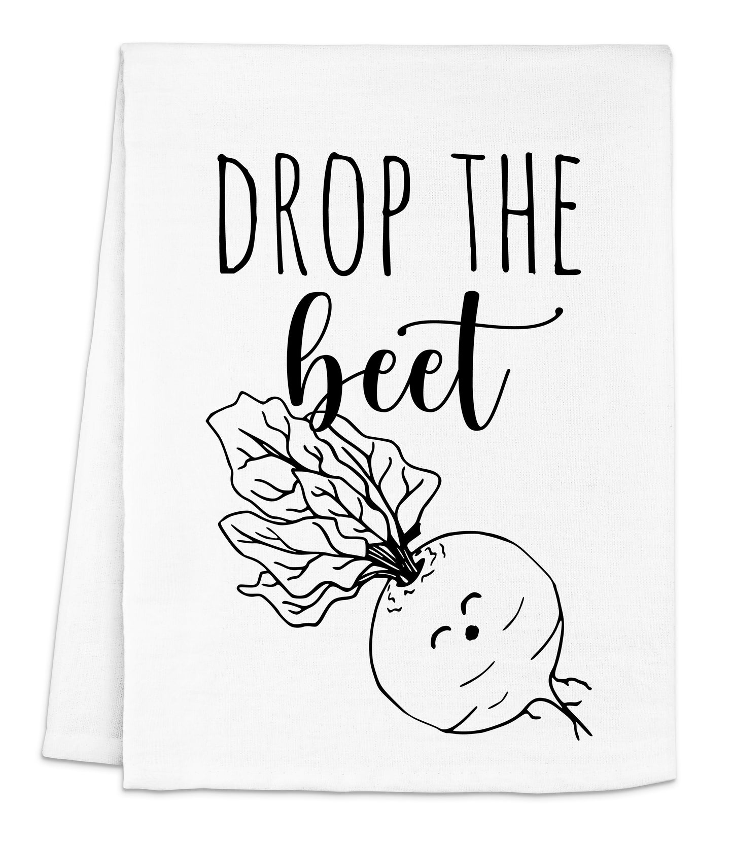 a white dish towel with the words drop the beet on it